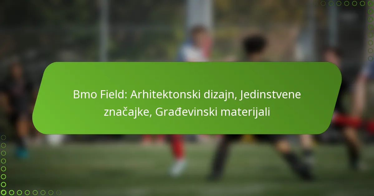 Bmo Field: Arhitektonski dizajn, Jedinstvene značajke, Građevinski materijali