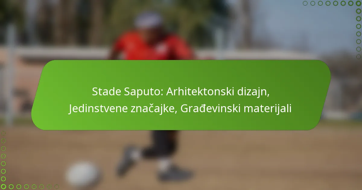 Stade Saputo: Arhitektonski dizajn, Jedinstvene značajke, Građevinski materijali
