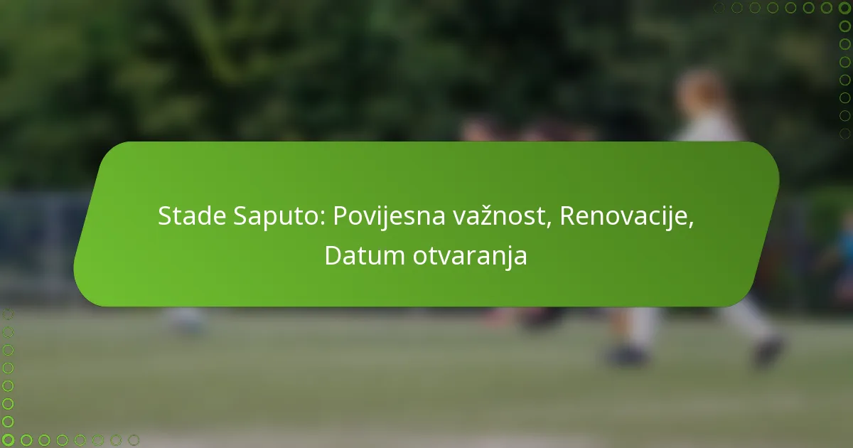 Stade Saputo: Povijesna važnost, Renovacije, Datum otvaranja