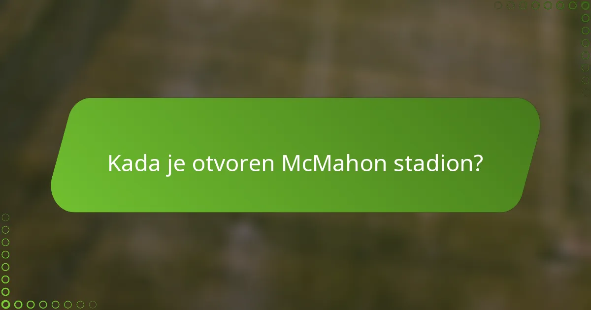 Kada je otvoren McMahon stadion?