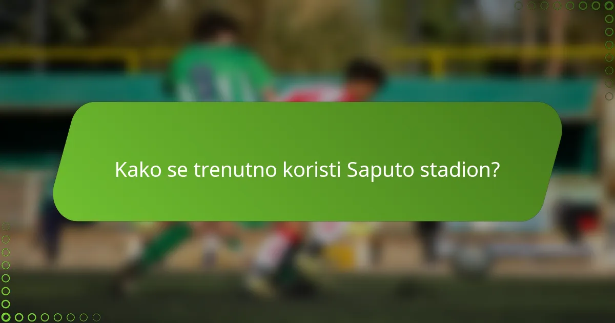 Kako se trenutno koristi Saputo stadion?