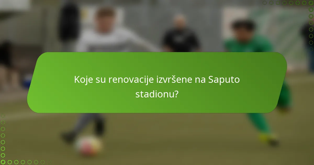 Koje su renovacije izvršene na Saputo stadionu?