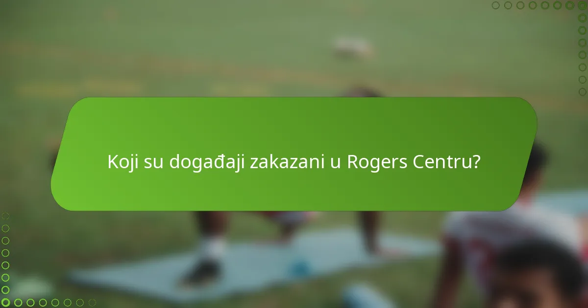 Koji su događaji zakazani u Rogers Centru?